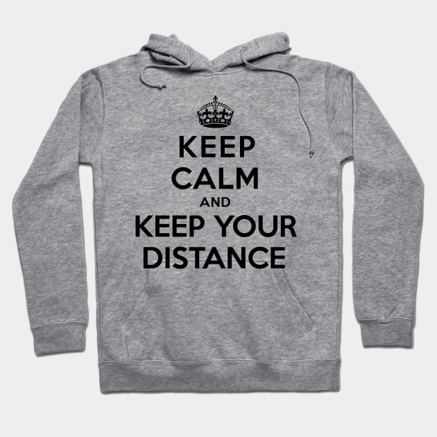 Keep Calm and Keep Your Distance Hoodie by Splatty